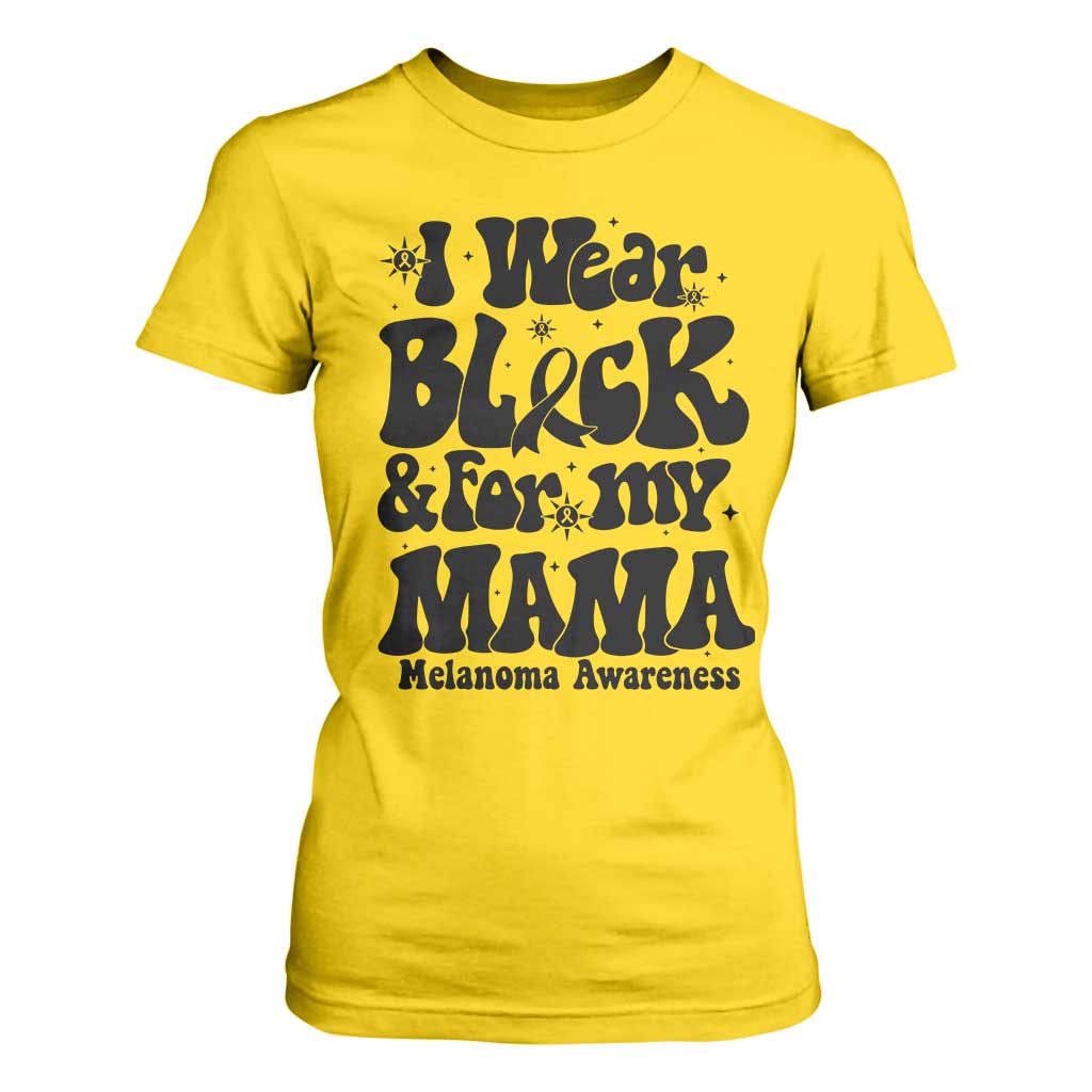 Melanoma Family Support T Shirt For Women I Wear Black For My Mama