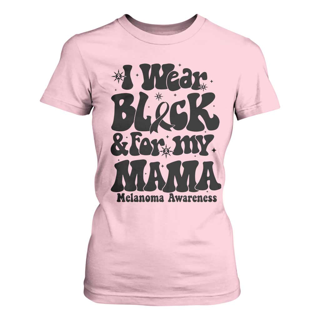 Melanoma Family Support T Shirt For Women I Wear Black For My Mama