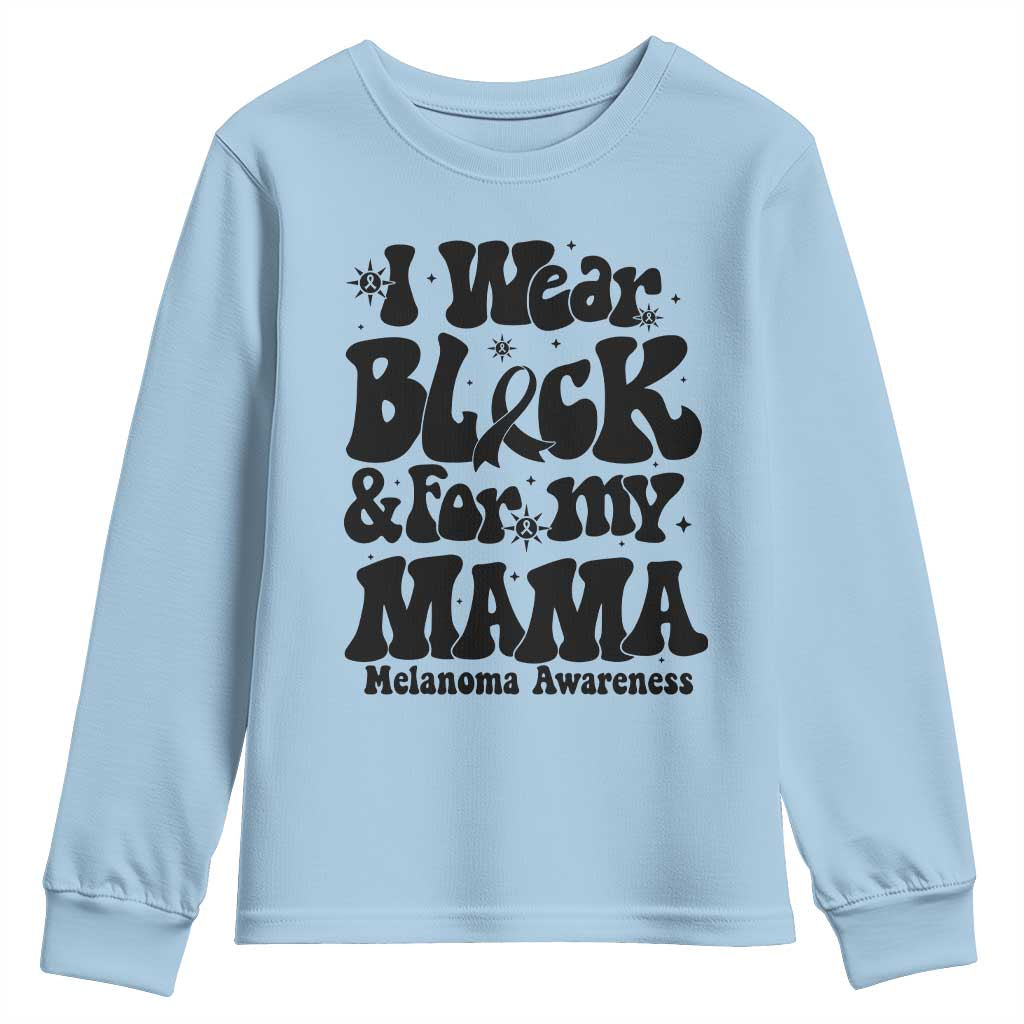 Melanoma Family Support Youth Sweatshirt I Wear Black For My Mama