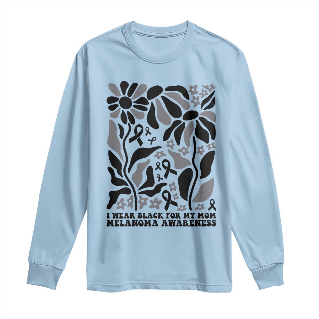 I Wear Black For My Mom Long Sleeve Shirt Melanoma Support Squad