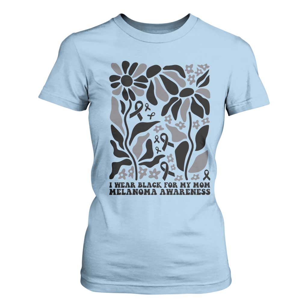 I Wear Black For My Mom T Shirt For Women Melanoma Support Squad