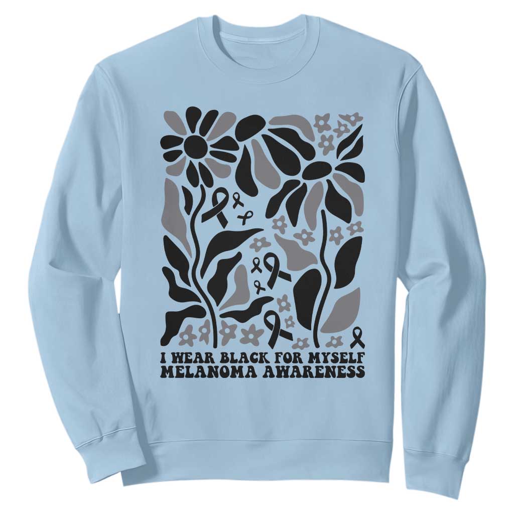 Melanoma Support Sweatshirt I Wear Black For Myself Skin Cancer Survivor