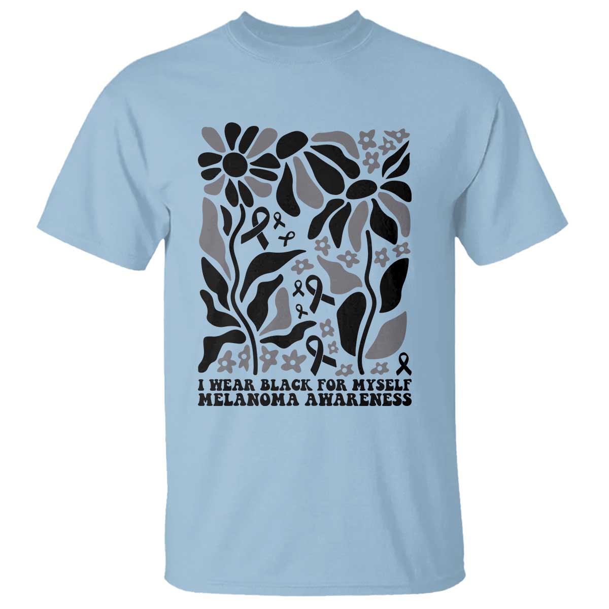 Melanoma Support T Shirt I Wear Black For Myself Skin Cancer Survivor