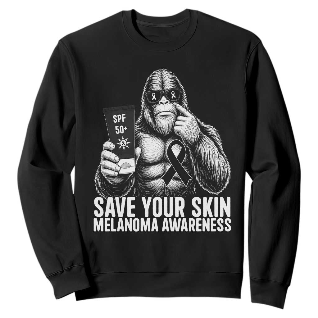 Bigfoot Save Your Skin Sweatshirt Melanoma Warrior Support