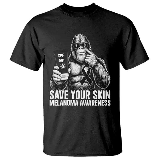 Bigfoot Save Your Skin T Shirt Melanoma Warrior Support