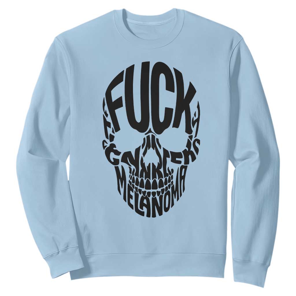 Fuck Melanoma Skull Typography Sweatshirt Skin Cancer Warrior