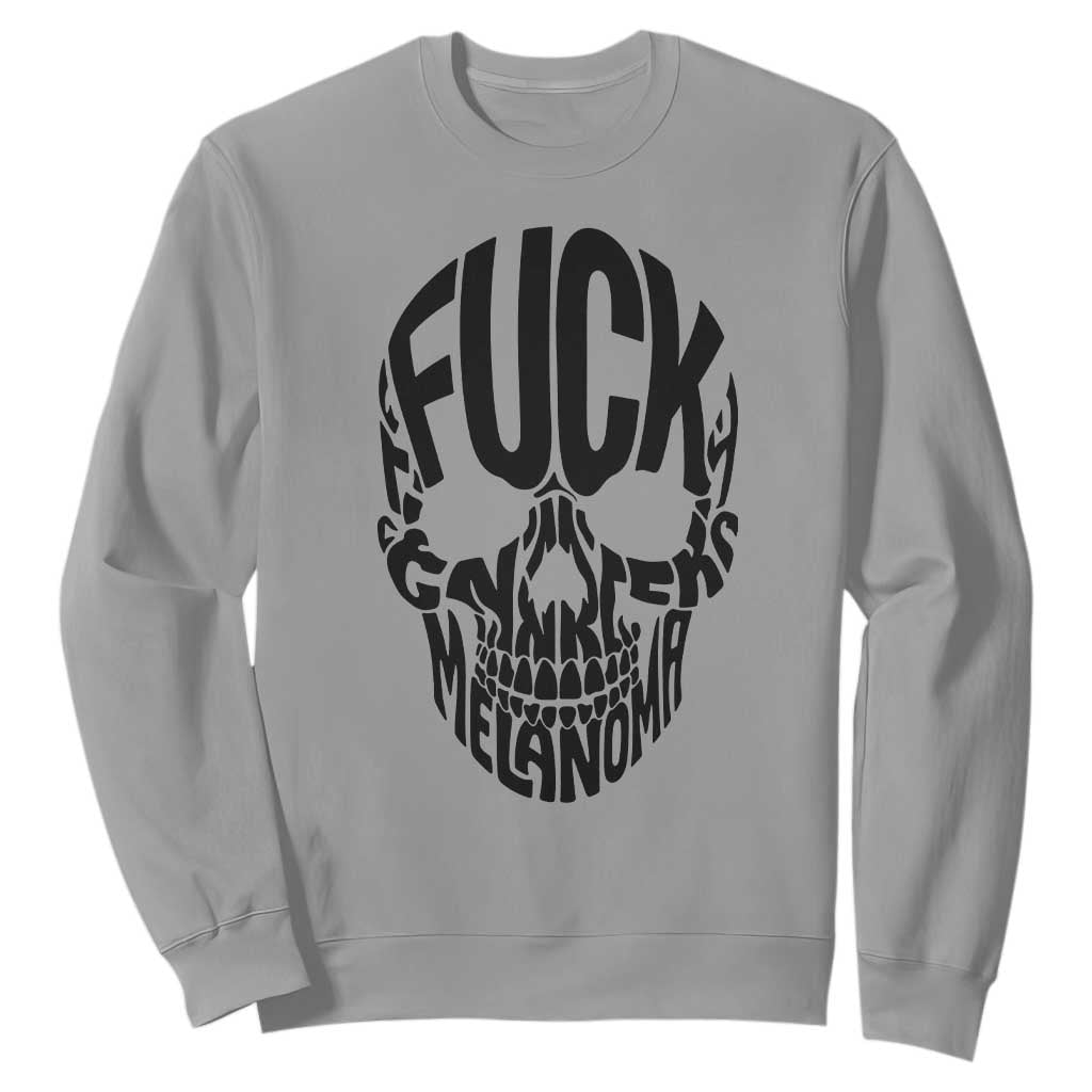 Fuck Melanoma Skull Typography Sweatshirt Skin Cancer Warrior