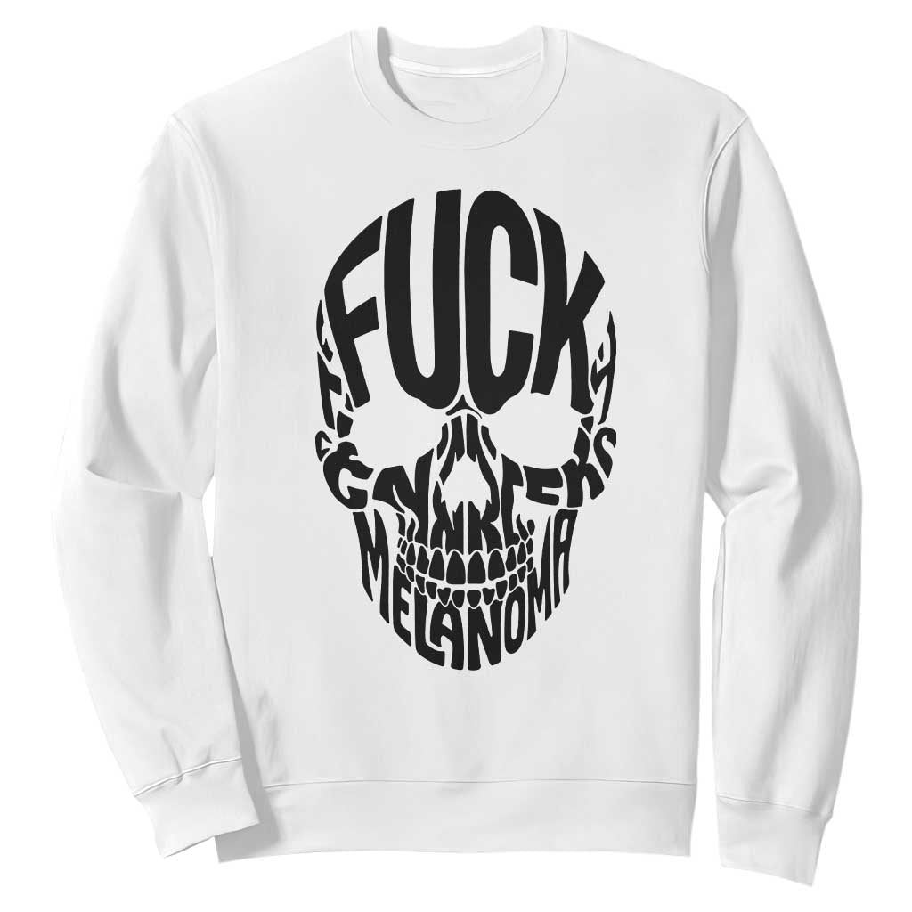 Fuck Melanoma Skull Typography Sweatshirt Skin Cancer Warrior