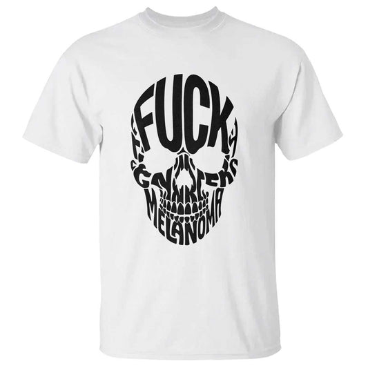 Fuck Melanoma Skull Typography T Shirt Skin Cancer Warrior