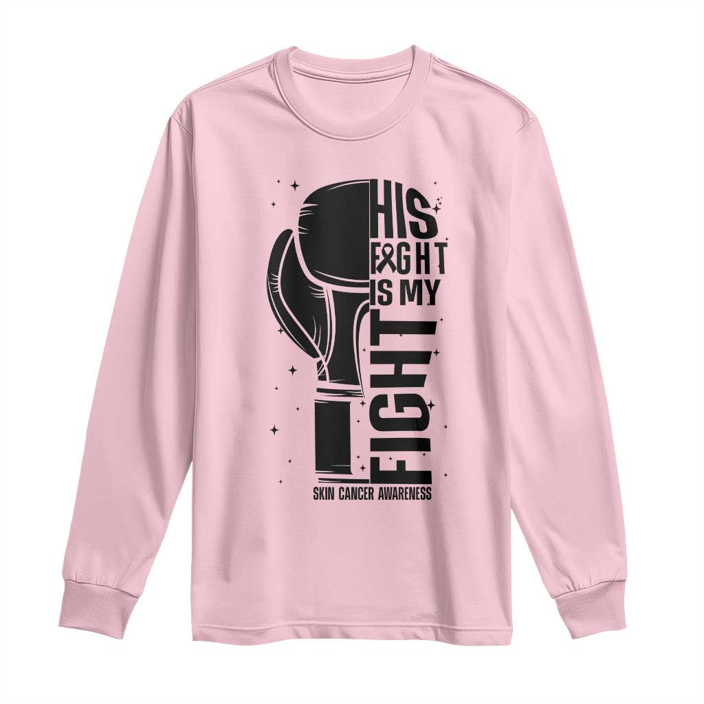 Skin Cancer Warrior Boxing Gift Long Sleeve Shirt His Fight My Fight