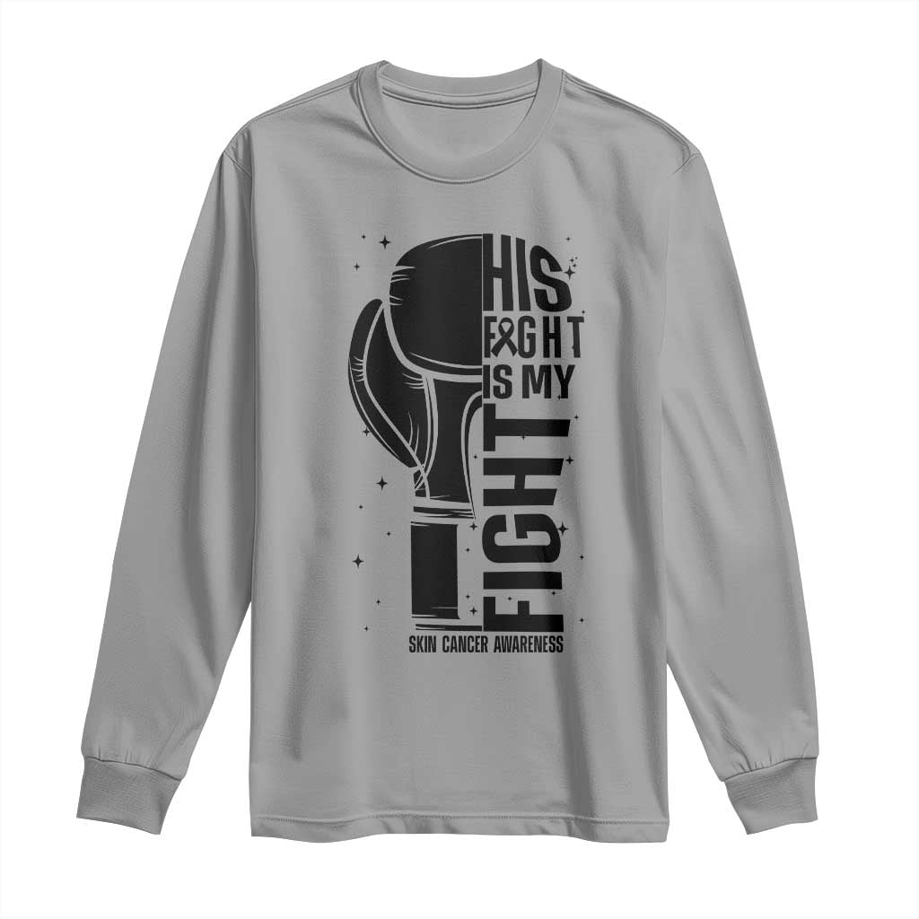 Skin Cancer Warrior Boxing Gift Long Sleeve Shirt His Fight My Fight