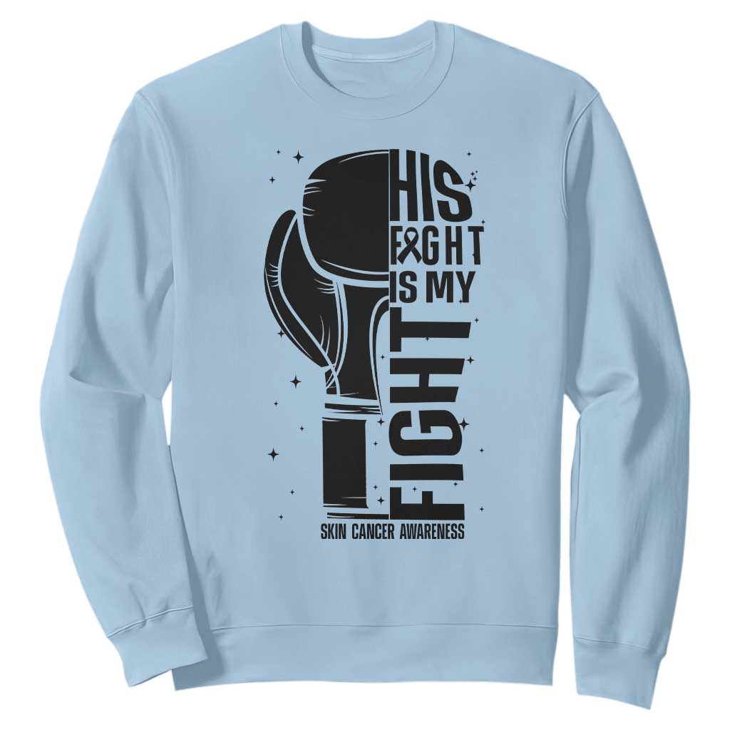 Skin Cancer Warrior Boxing Gift Sweatshirt His Fight My Fight