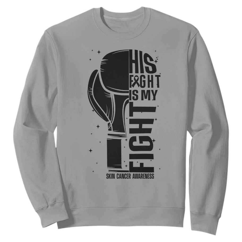 Skin Cancer Warrior Boxing Gift Sweatshirt His Fight My Fight