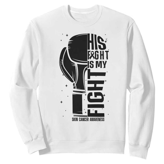 Skin Cancer Warrior Boxing Gift Sweatshirt His Fight My Fight