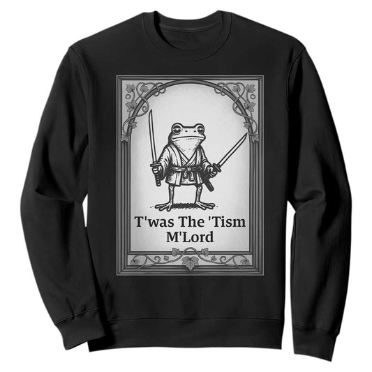 T’was The Tism M’Lord Sweatshirt Funny Medieval Knight Frog Gift
