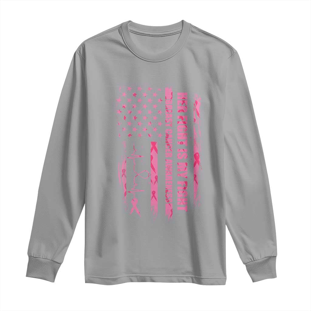 Patriotic Breast Cancer Support Warrior Gift Long Sleeve Shirt Her Fight My Fight