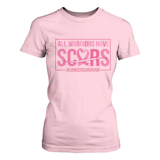 Breast Cancer Fighter Support T Shirt For Women All Warriors Have Scars