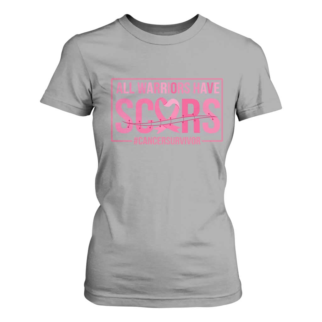 Breast Cancer Fighter Support T Shirt For Women All Warriors Have Scars