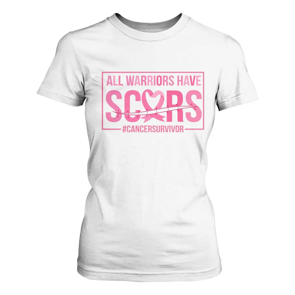 Breast Cancer Fighter Support T Shirt For Women All Warriors Have Scars