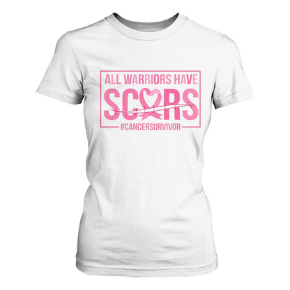 Breast Cancer Fighter Support T Shirt For Women All Warriors Have Scars