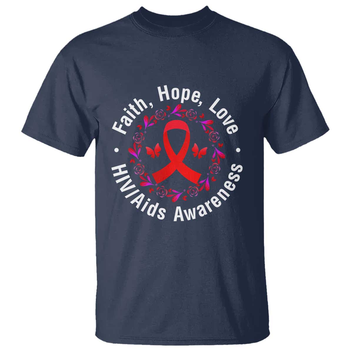 HIV Support Empowerment Gift T Shirt Faith Hope Love