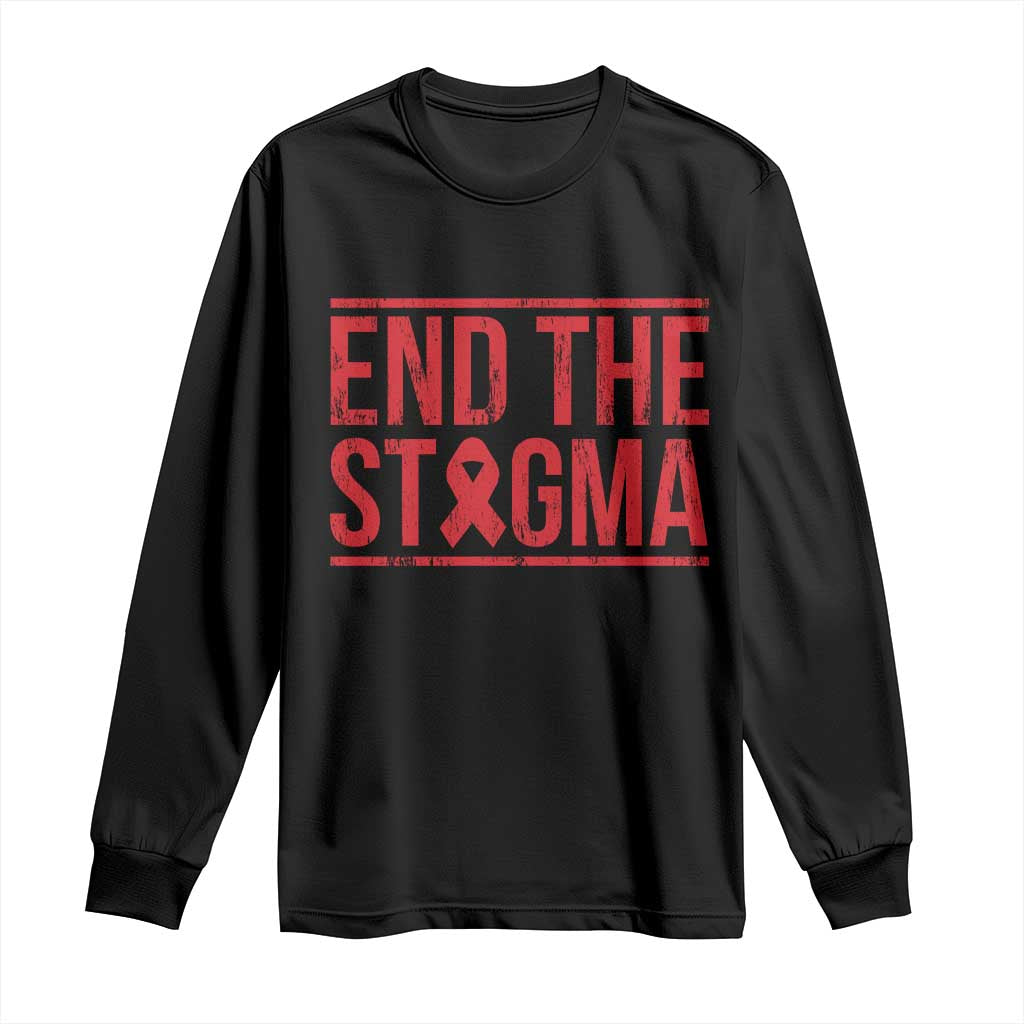 HIV Support End The Stigma Long Sleeve Shirt Empowerment Gift