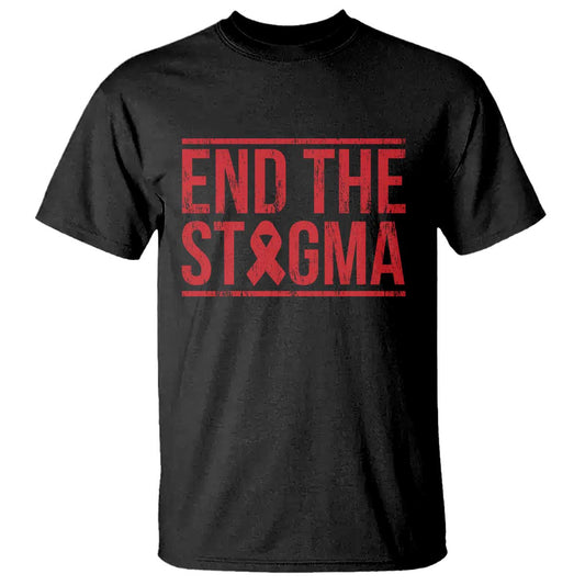 HIV Support End The Stigma T Shirt Empowerment Gift