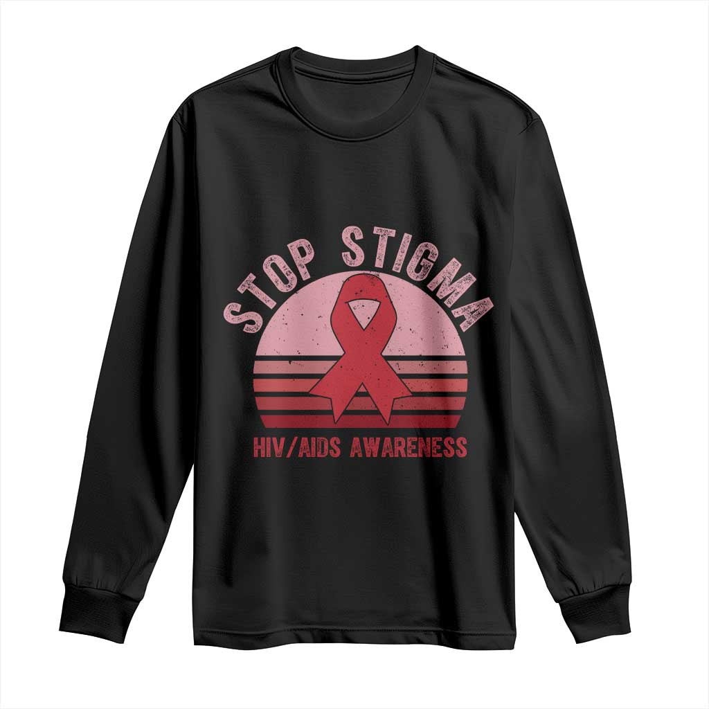 Stop The Stigma HIV Support Long Sleeve Shirt World AIDS Day Gift