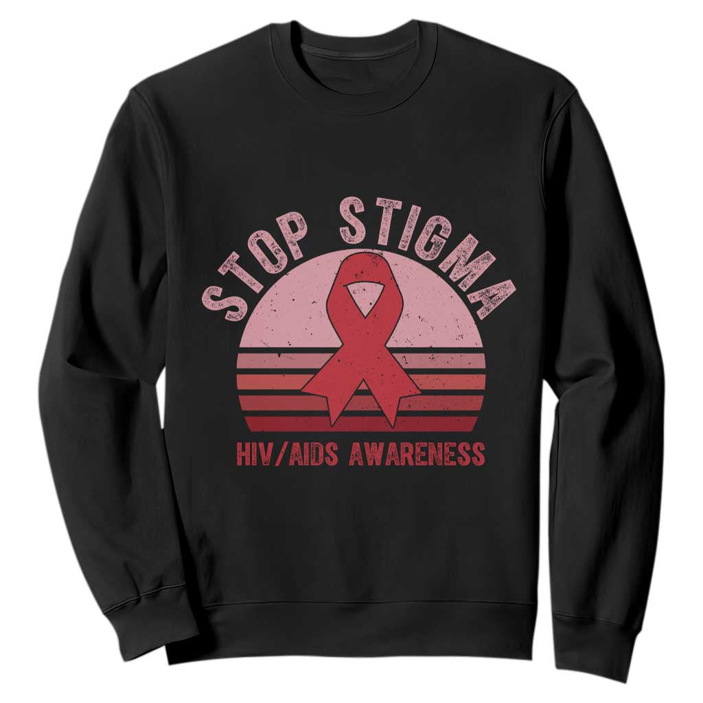 Stop The Stigma HIV Support Sweatshirt World AIDS Day Gift