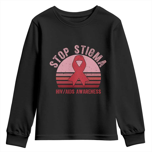 Stop The Stigma HIV Support Youth Sweatshirt World AIDS Day Gift