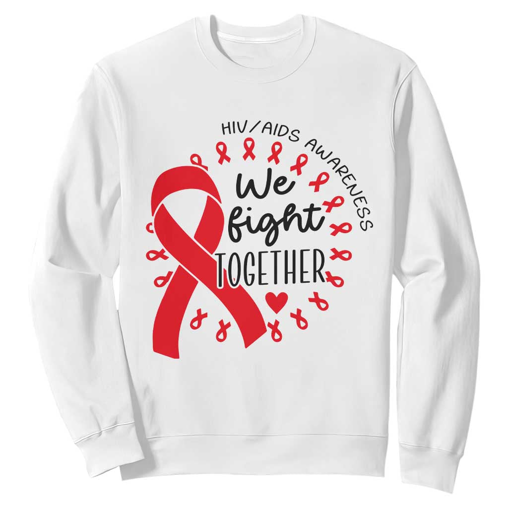 HIV Support Red Ribbon Support Gift Sweatshirt We Fight Together