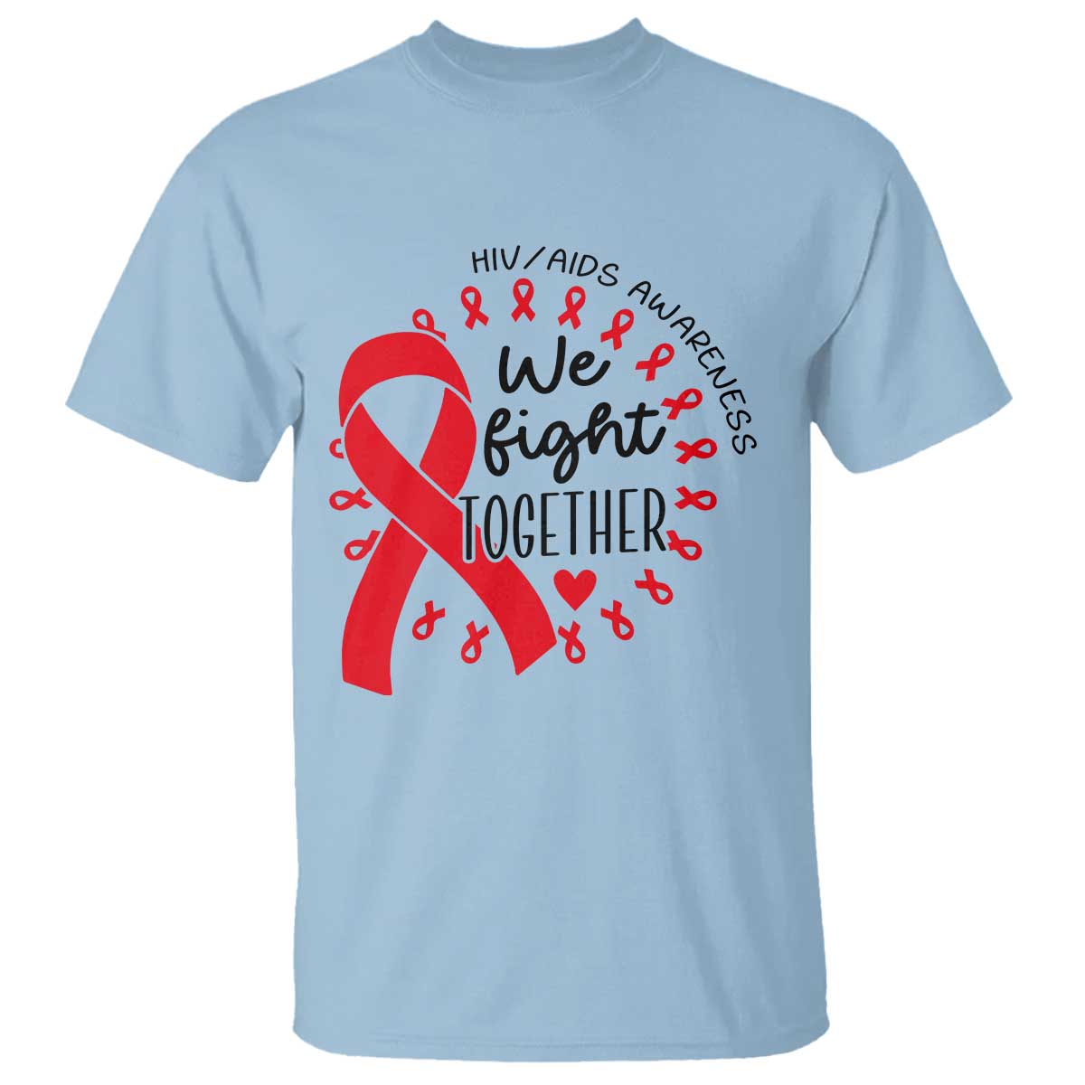 HIV Support Red Ribbon Support Gift T Shirt We Fight Together