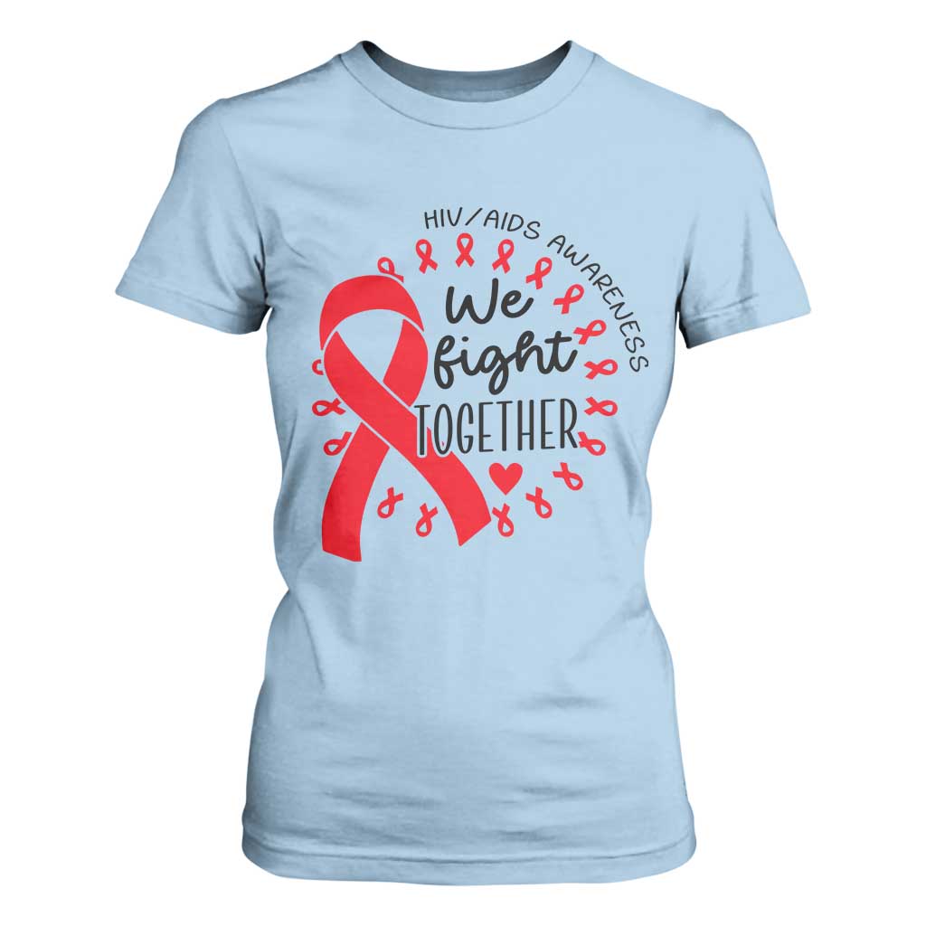 HIV Support Red Ribbon Support Gift T Shirt For Women We Fight Together