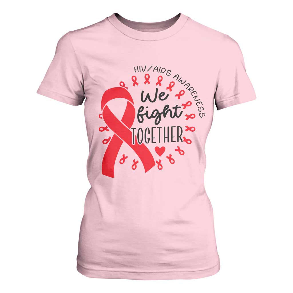 HIV Support Red Ribbon Support Gift T Shirt For Women We Fight Together
