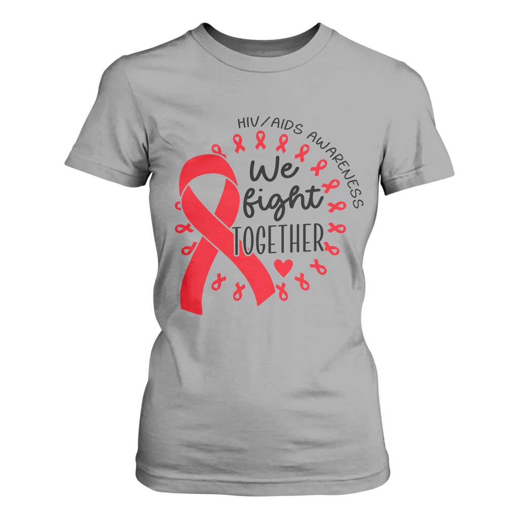 HIV Support Red Ribbon Support Gift T Shirt For Women We Fight Together