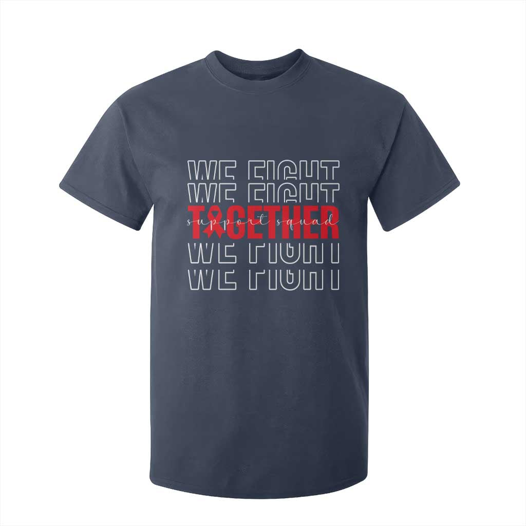 We Fight Together Support Squad HIV Support Gift T Shirt For Kid