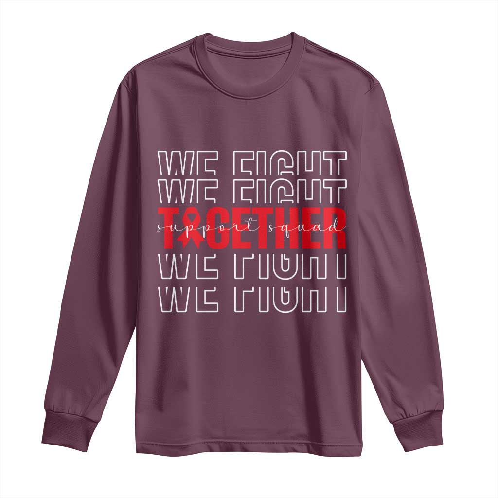 We Fight Together Support Squad HIV Support Gift Long Sleeve Shirt