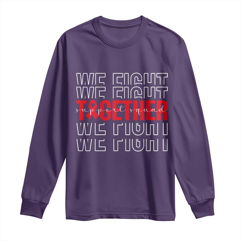 We Fight Together Support Squad HIV Support Gift Long Sleeve Shirt