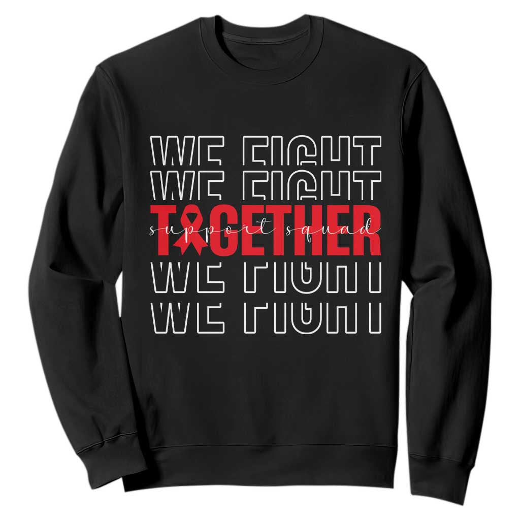 We Fight Together Support Squad HIV Support Gift Sweatshirt