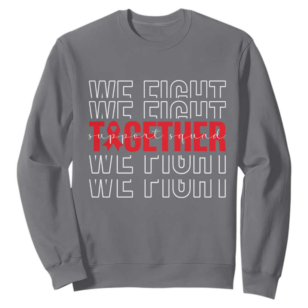 We Fight Together Support Squad HIV Support Gift Sweatshirt