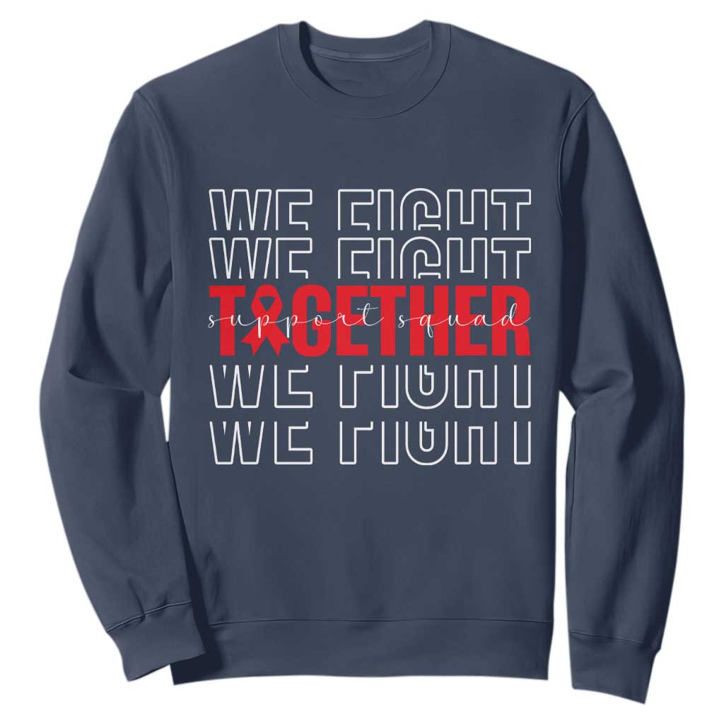 We Fight Together Support Squad HIV Support Gift Sweatshirt