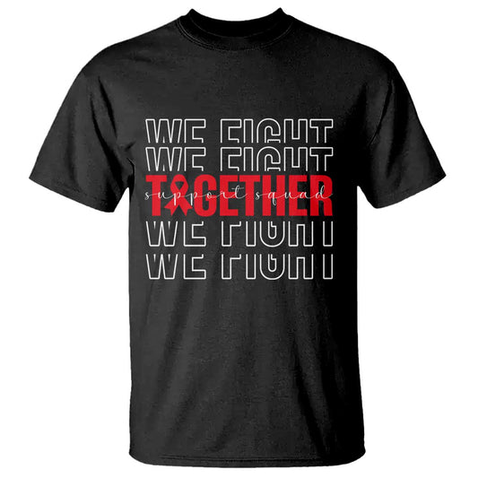 We Fight Together Support Squad HIV Support Gift T Shirt