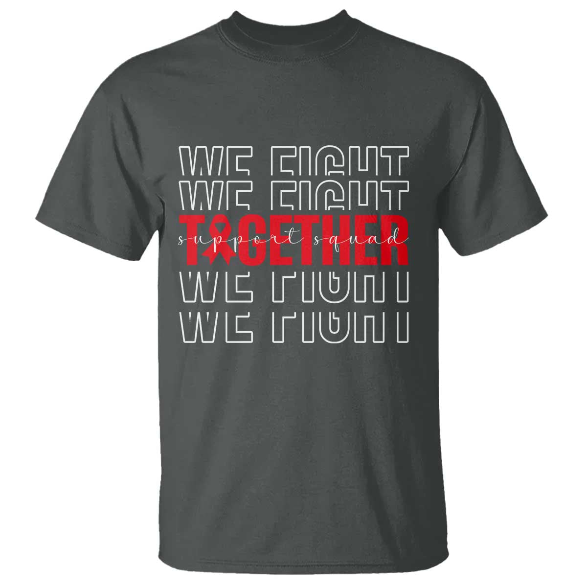 We Fight Together Support Squad HIV Support Gift T Shirt