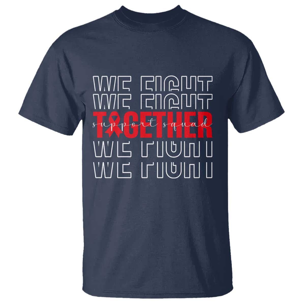 We Fight Together Support Squad HIV Support Gift T Shirt