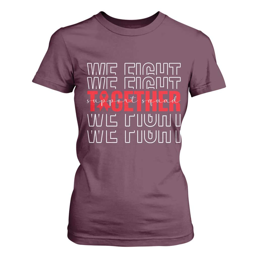 We Fight Together Support Squad HIV Support Gift T Shirt For Women