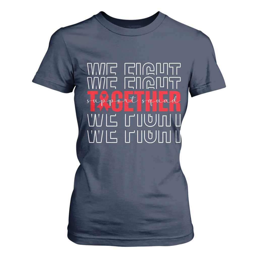 We Fight Together Support Squad HIV Support Gift T Shirt For Women