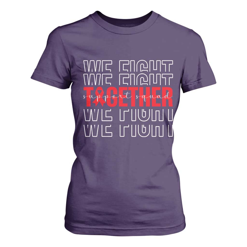 We Fight Together Support Squad HIV Support Gift T Shirt For Women