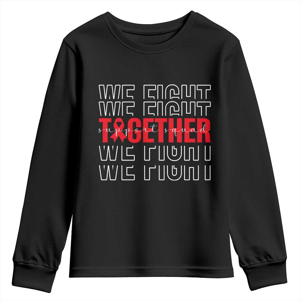 We Fight Together Support Squad HIV Support Gift Youth Sweatshirt