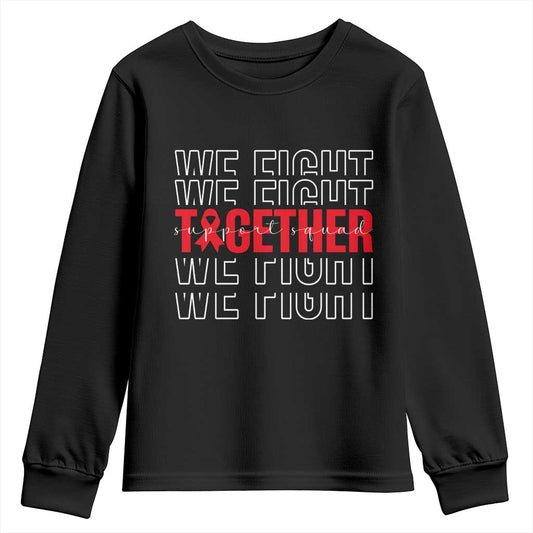 We Fight Together Support Squad HIV Support Gift Youth Sweatshirt