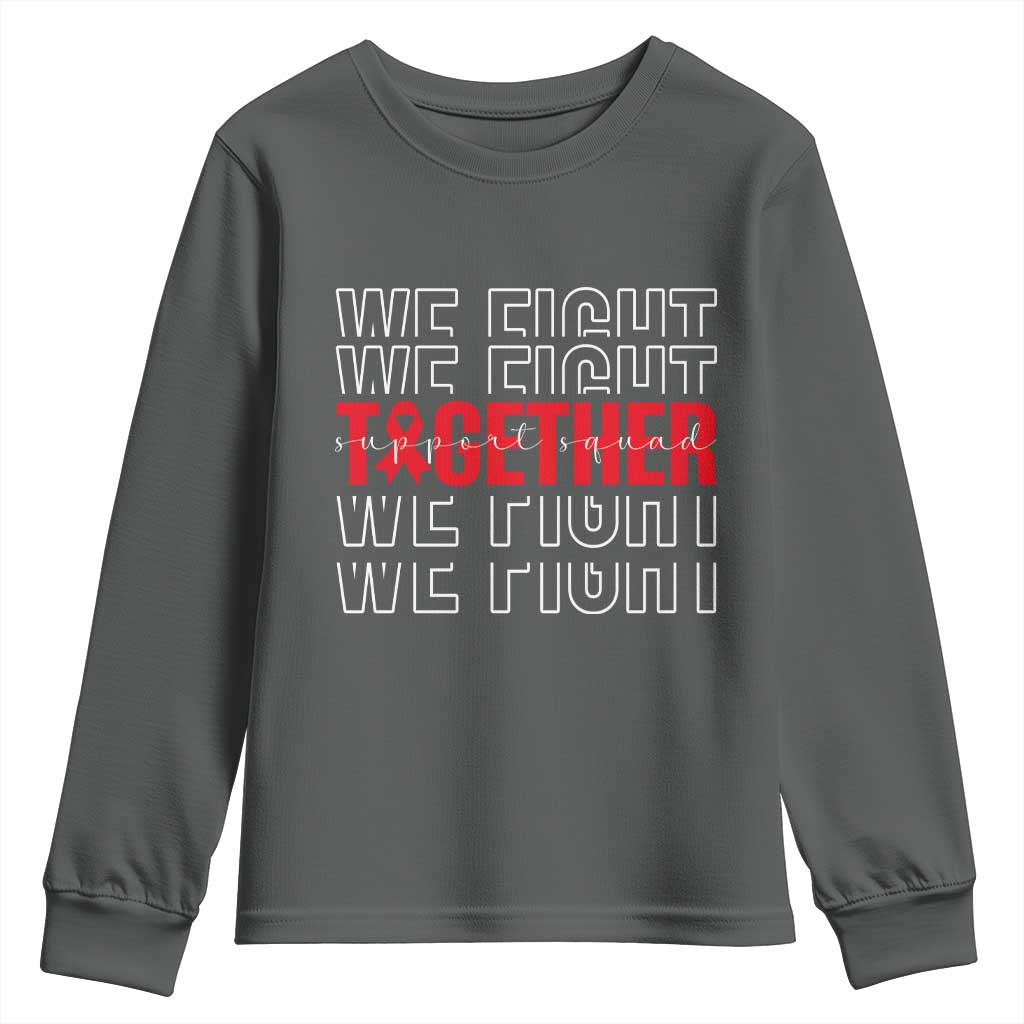 We Fight Together Support Squad HIV Support Gift Youth Sweatshirt